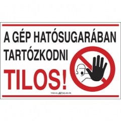 A gép hatósugarában tartózkodni tilos! tábla 250x160 termék fő termékképe